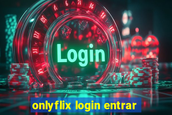 onlyflix login entrar